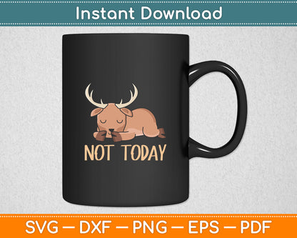 Not Today Lazy Moose Svg Digital Cutting File
