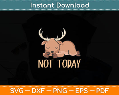 Not Today Lazy Moose Svg Digital Cutting File