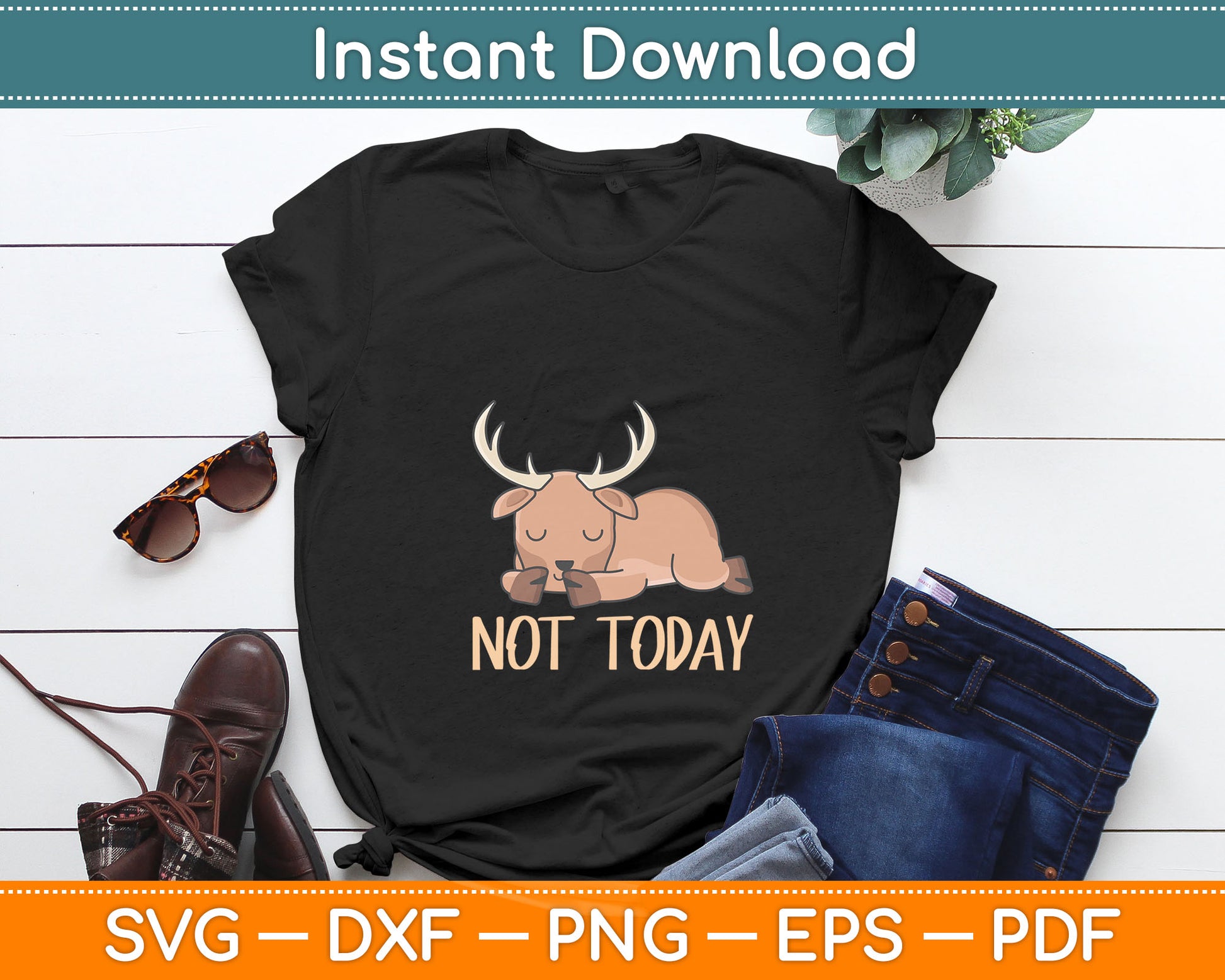 Not Today Lazy Moose Svg Digital Cutting File