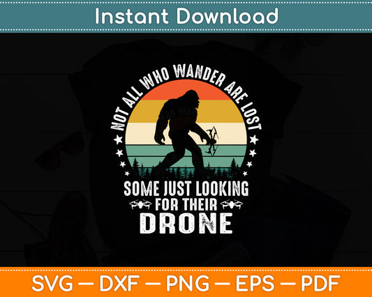 Not All Who Wander Are Lost RC Drone Pilot Quadcopter Svg Digital Cutting File