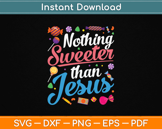 Nothing Sweeter Than Jesus Christian Candy SVG Digital Cutting File