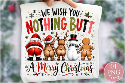 Nothing Butt A Merry Christmas PNG Funny Santa Reindeer Snowman Sublimation