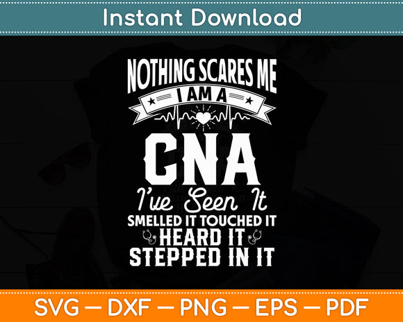 Nothing Scares Me I’m A CNA Nurse Job Lover Funny Svg Digital Cutting File