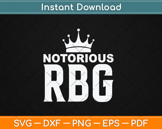 Notorious RBG Ruth - Women's Rights Feminist Svg Digital Cutting File