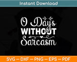 0 Days Without Sarcasm Svg Digital Cutting File