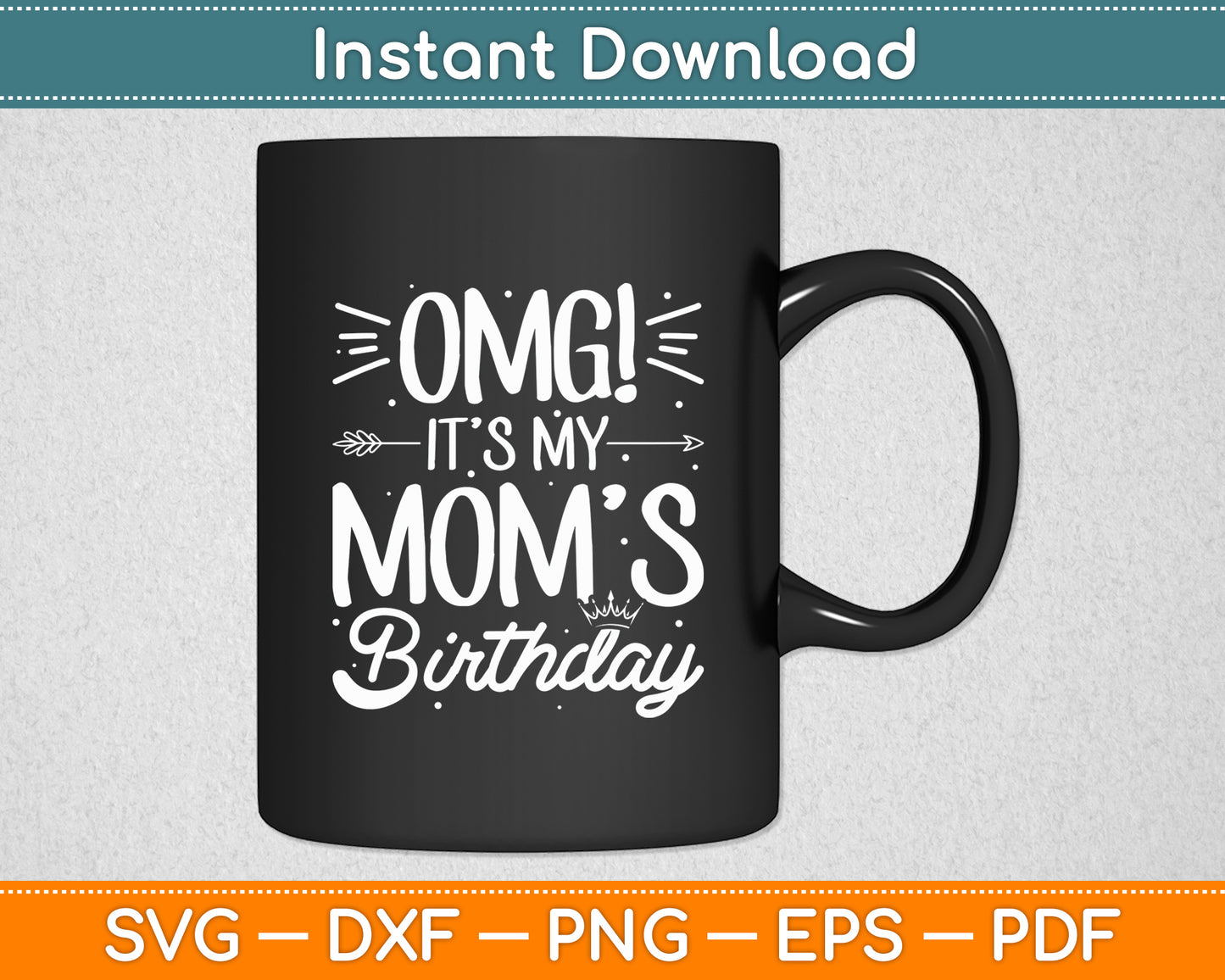 OMG It's My Mom's Birthday Happy BDay Mother Tie Dye Svg Digital Cutting File