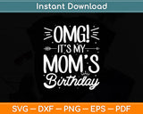 OMG It's My Mom's Birthday Happy BDay Mother Tie Dye Svg Digital Cutting File