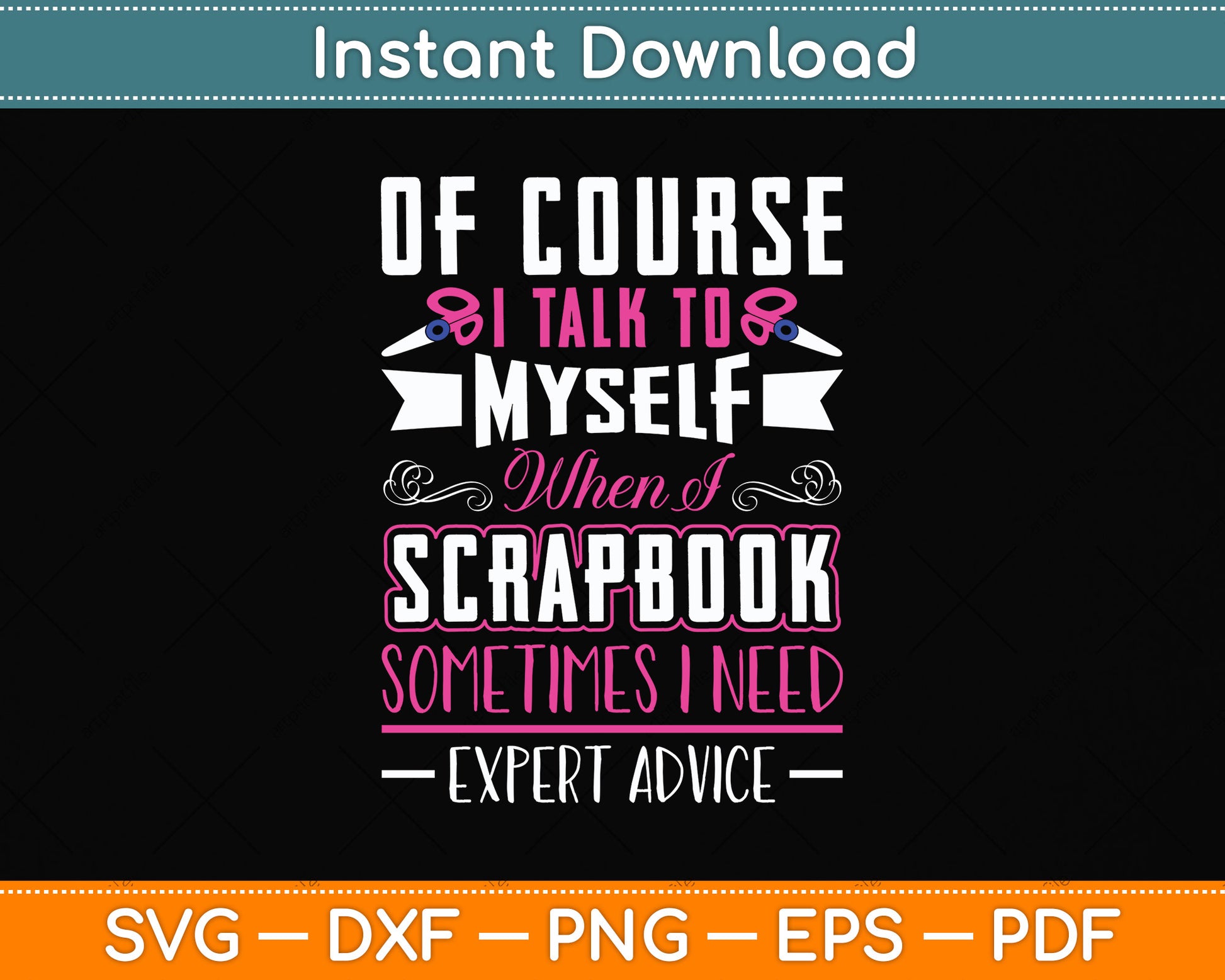 Of Course I Talk To Myself When I Scrapbook Funny Svg Png Dxf Digital Cutting File