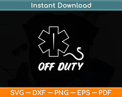 Off Duty Paramedic Medic Emergency First Responder Funny EMT Svg Digital Cutting File