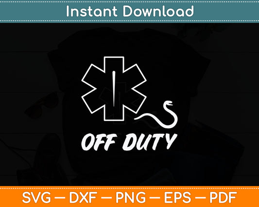 Off Duty Paramedic Medic Emergency First Responder Funny EMT Svg Digital Cutting File