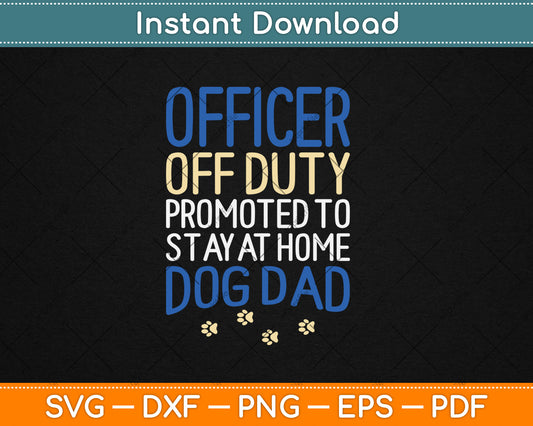 Officer Off Duty Dog Dad Funny Cop Police Retirement Gift Svg Digital Cutting File