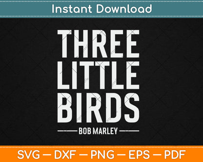 Official Bob Marley Three Little Birds Svg Design Digital Cutting File