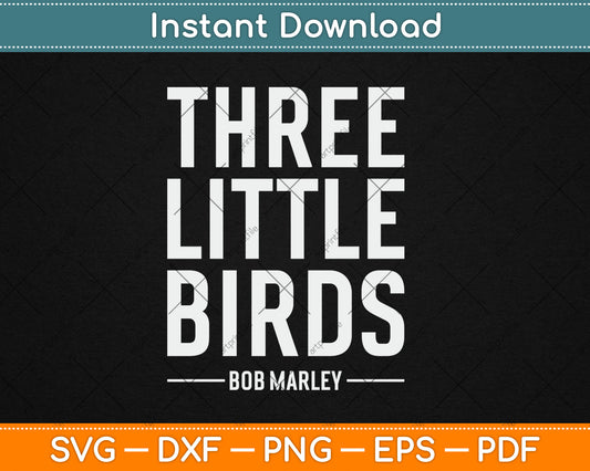 Official Bob Marley Three Little Birds Svg Design Digital Cutting File