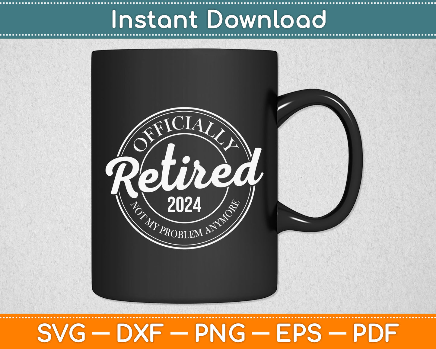 Officially Retired 2024 Not Problem Svg Digital Cutting File