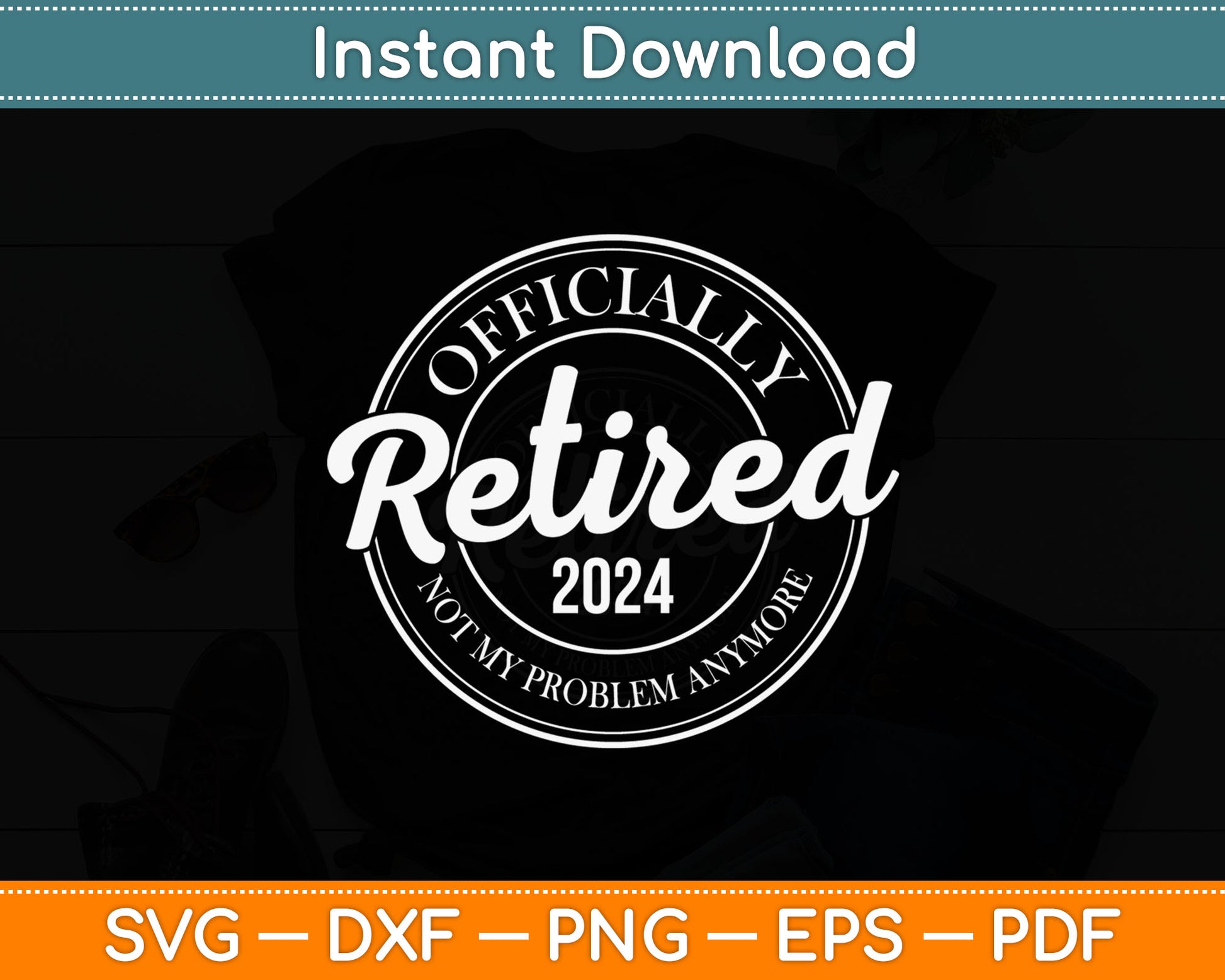 Officially Retired 2024 Not Problem Svg Digital Cutting File