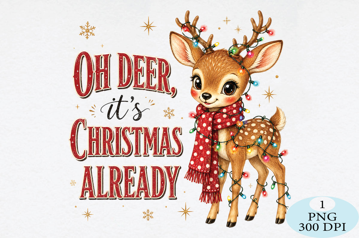 Oh Deer It’s Christmas Already PNG