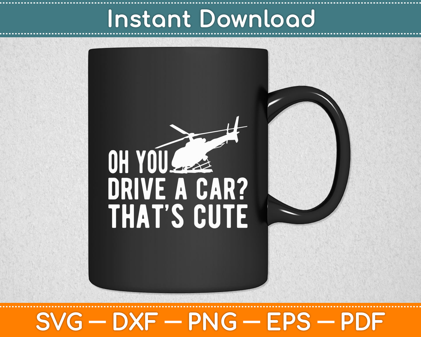 Oh Drive A Car Aviation Helicopter Pilot Rotorcraft Funny Svg Png Dxf Digital Cutting File