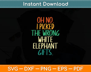 Oh No I Picked The Wrong White Elephant Gifts Rainbow Svg Digital Cutting File