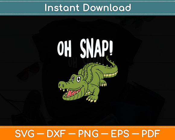 Oh Snap - Alligator Gator Crocodile Zoo Animal Lover Svg Digital Cutting File