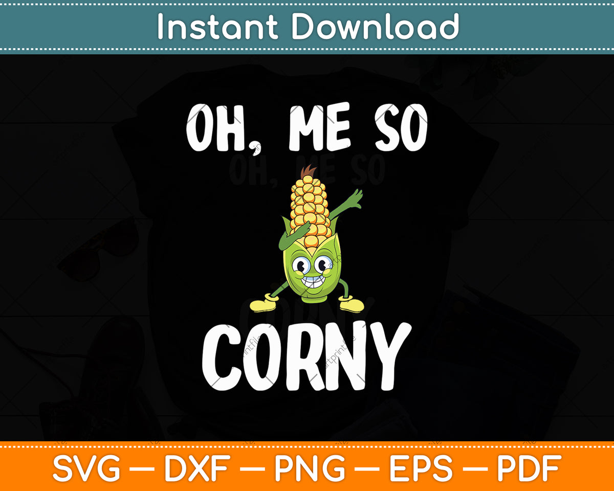 Funny Oh Me So Corny Svg Digital Cutting File
