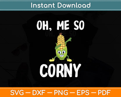 Funny Oh Me So Corny Svg Digital Cutting File