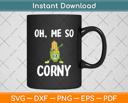 Funny Oh Me So Corny Svg Digital Cutting File