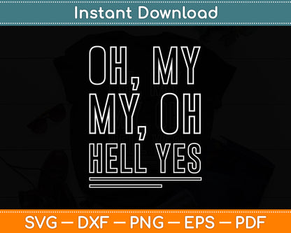 Oh, My My, Oh Hell Yes Classic Rock Song Funny Svg Digital Cutting File