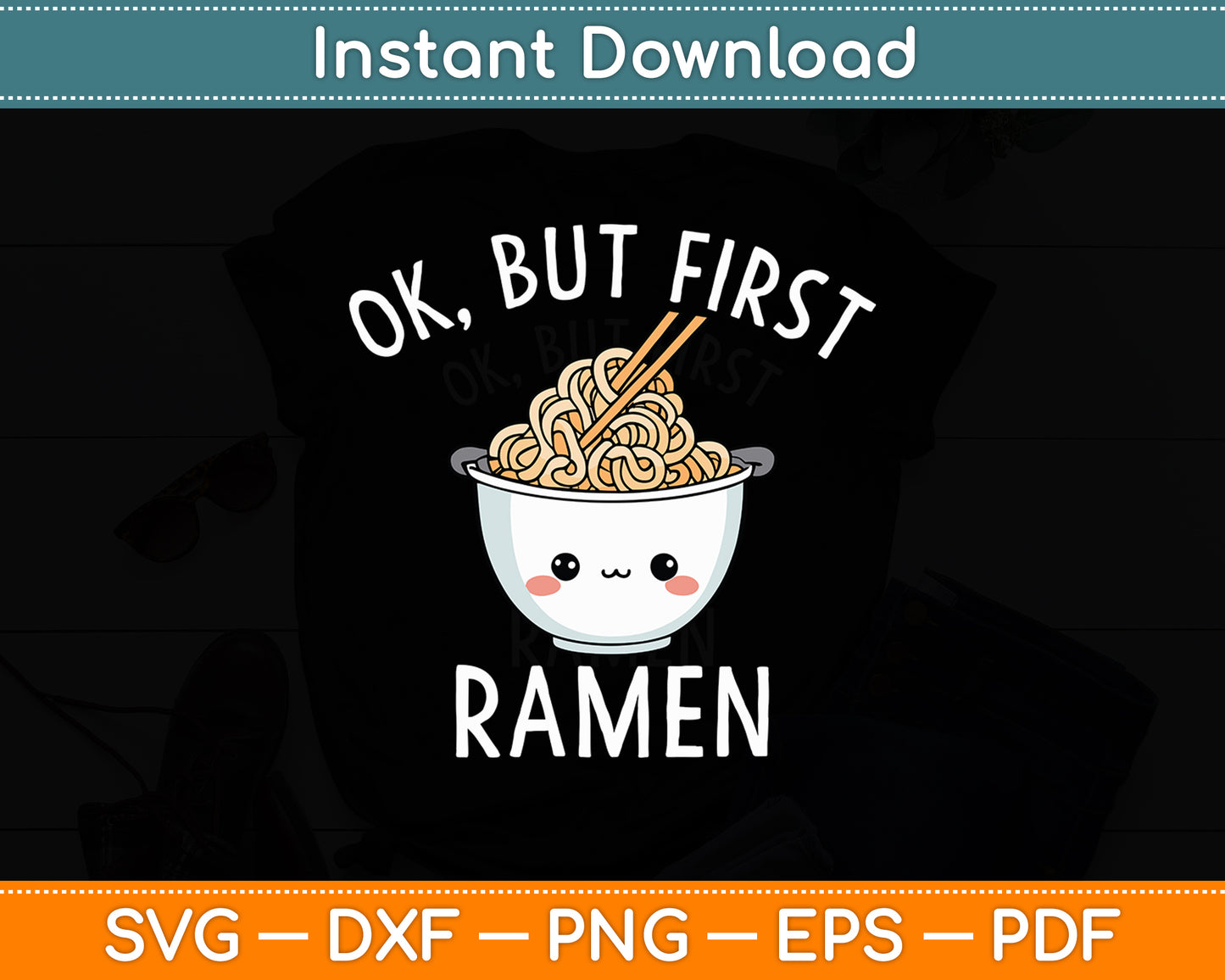 Ok, But First Ramen Svg Digital Cutting File