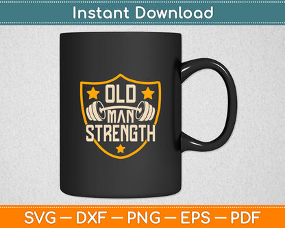 Old Man Strength Gym Father's Day Svg Digital Cutting File