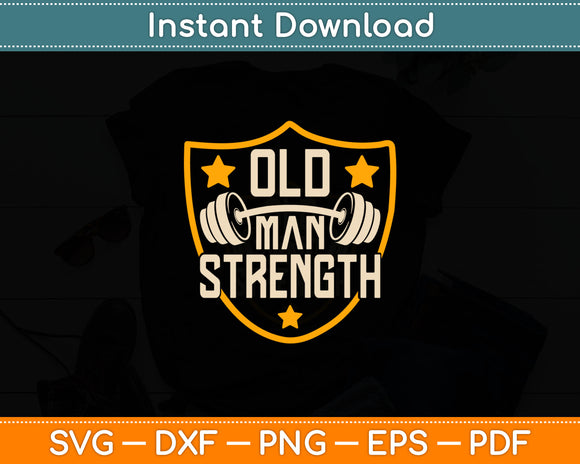 Old Man Strength Gym Father's Day Svg Digital Cutting File