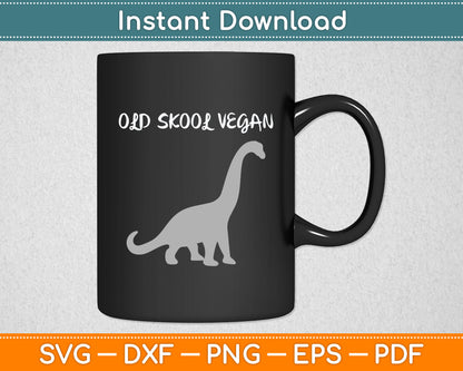 Old Skool Vegan Funny Dinosaur Svg Digital Cutting File