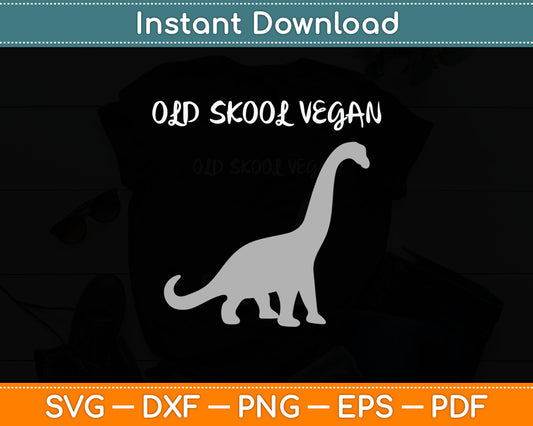 Old Skool Vegan Funny Dinosaur Svg Digital Cutting File