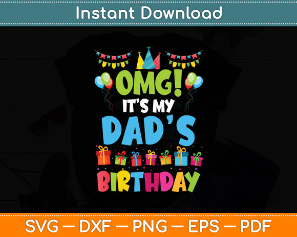 Omg It's My Dad's Birthday Happy To Me You Father Daddy Svg Digital Cutting File