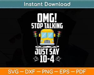 Omg! Stop Talking To The Bus-Driver School Bus Funny Svg Digital Cutting File