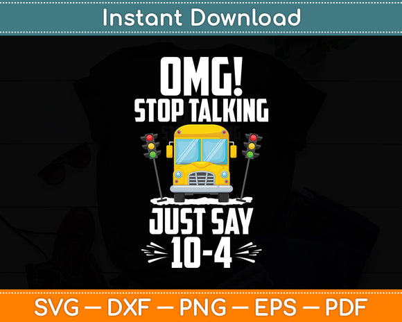 Omg! Stop Talking To The Bus-Driver School Bus Funny Svg Digital Cutting File