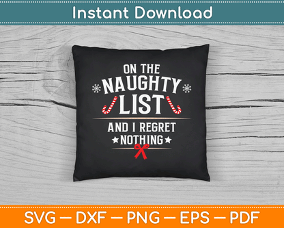 On The Naughty List And I Regret Nothing Funny Xmas SVG Digital Cutting File
