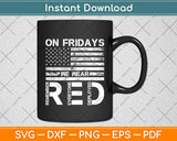 On Friday We Wear Red American Flag Military Supportive Svg Digital Cutting File