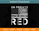 On Friday We Wear Red American Flag Military Supportive Svg Digital Cutting File