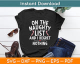 On The Naughty List And I Regret Nothing Funny Svg Digital Cutting File
