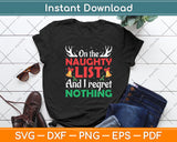 On The Naughty List And I Regret Nothing Funny Xmas Svg Digital Cutting File