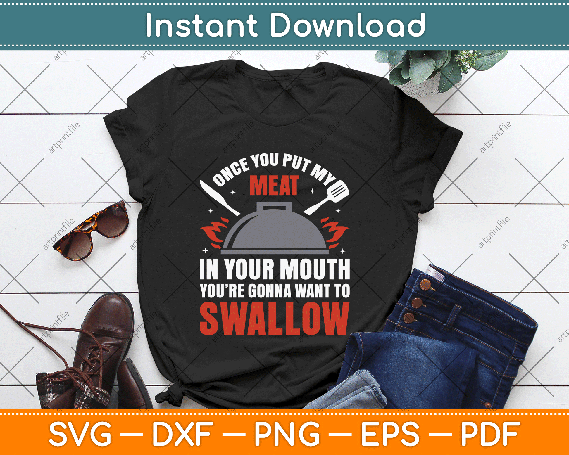 Once You Put My Meat In Your Mouth You’re Swallow SVG Digital Cutting File