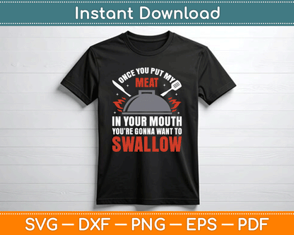 Once You Put My Meat In Your Mouth You’re Swallow SVG Digital Cutting File