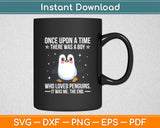 Once There Was A Boy Who Loved Penguins Svg Digital Cutting File