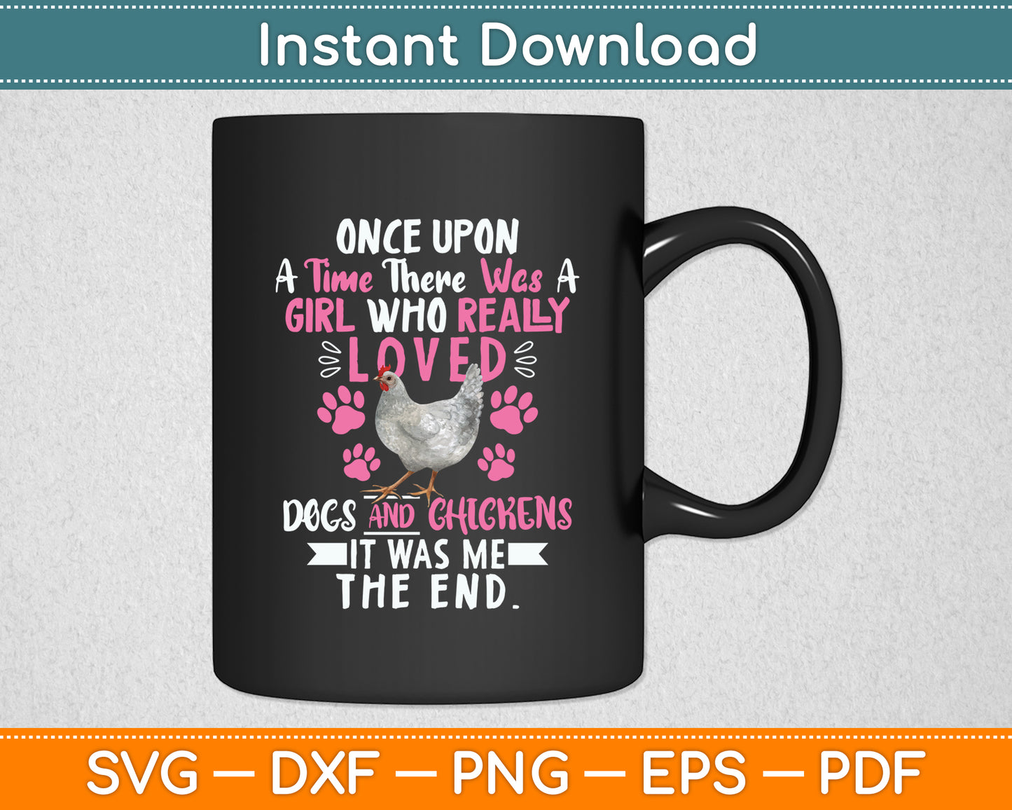 Once Upon A Time There Was A Girl Who Really Loved Dogs & Chickens Svg File