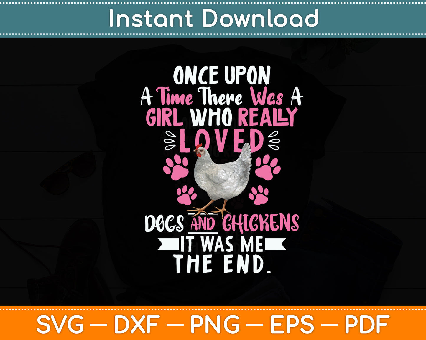 Once Upon A Time There Was A Girl Who Really Loved Dogs & Chickens Svg File