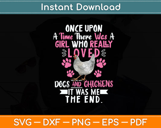 Once Upon A Time There Was A Girl Who Really Loved Dogs & Chickens Svg File