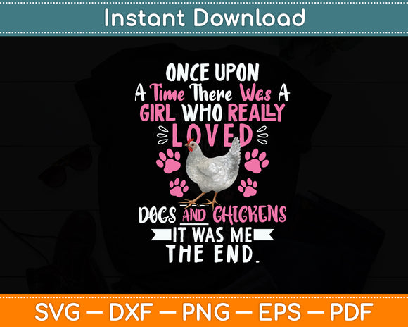 Once Upon A Time There Was A Girl Who Really Loved Dogs & Chickens Svg File