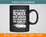 Once You Become A School Bus Driver Funny Svg Digital Cutting File