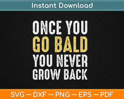 Once You Go Bald - Funny Bald Guy Svg Digital Cutting File