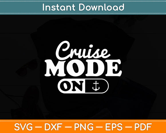 On Cruise Mode Funny Cruising Lover Vacation Svg Digital Cutting File